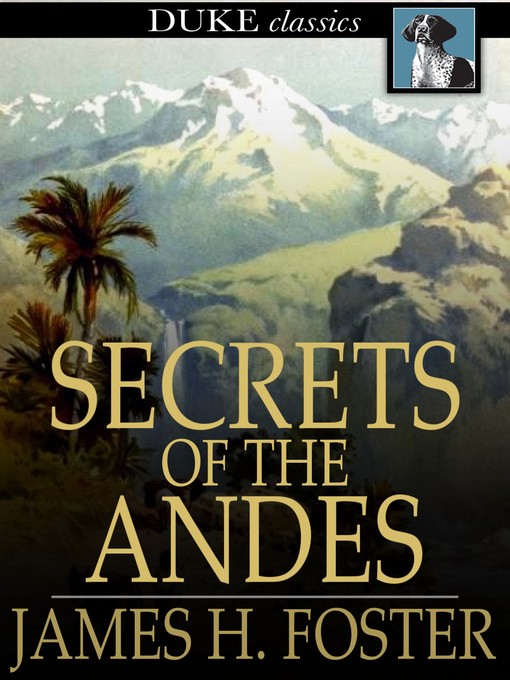 Title details for Secrets of the Andes by James H. Foster - Wait list